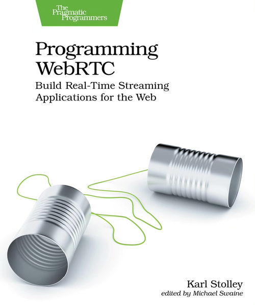 WebRTC 编程：构建实时 Web 流媒体应用（英文版电子