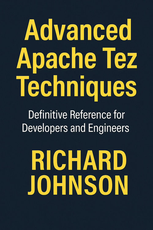 Apache Tez 高级技术：开发者与工程师权威指南（英文