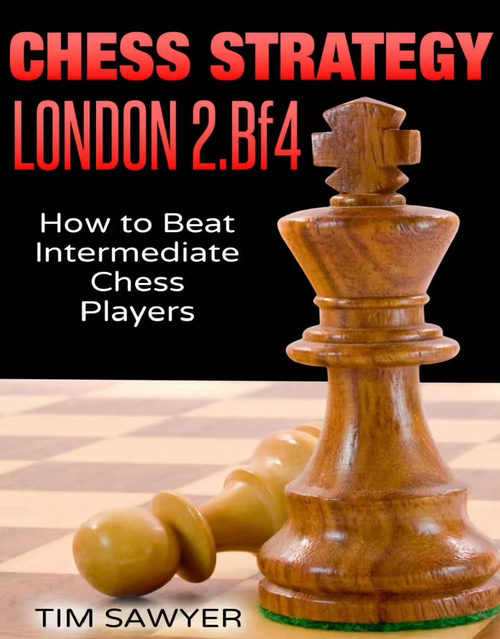 国际象棋伦敦体系 2.Bf4 实战攻略：击败中级棋手的制胜之