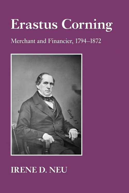埃拉斯图斯·康宁：商人与金融家，1794-1872 艾琳·D