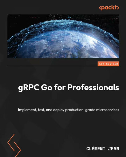 gRPC Go 实战：构建、测试与部署生产级微服务（英文版电