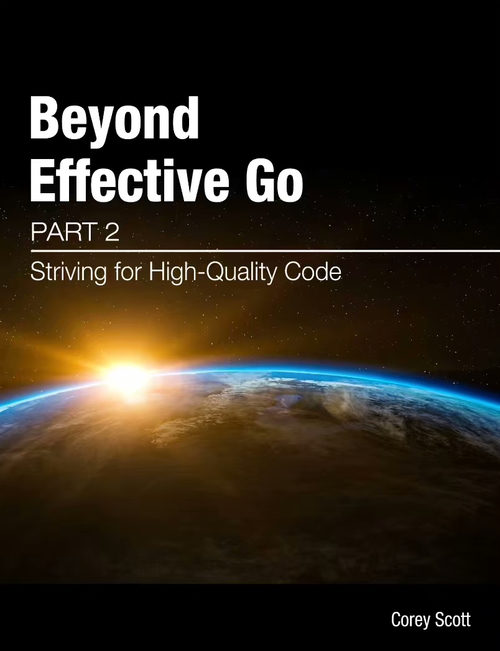 超越高效 Go 语言：第二部分 —— 追求高质量代码（英文版