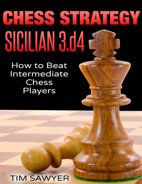 西西里防御 3.d4：击败中级棋手的国际象棋策略 (英文版电