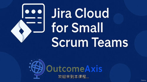 面向小型 Scrum 团队的 Jira Cloud 实战指南