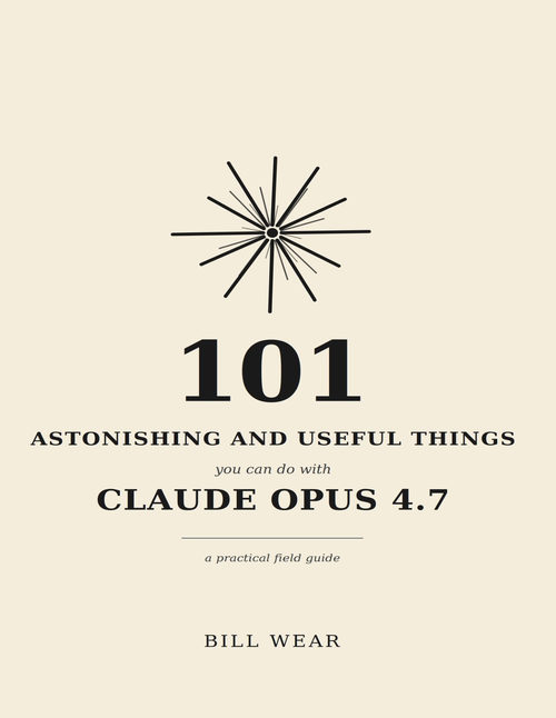 101个令人惊叹的实用技巧：Claude Opus 4.7实战指南 比尔·威尔 (英文电子书)