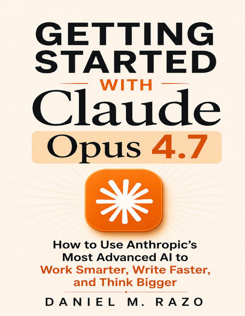 开始使用Claude Opus 4.7 丹尼尔·M·拉索 (英文电子书)